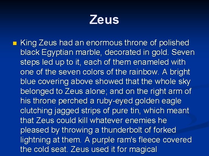 Zeus n King Zeus had an enormous throne of polished black Egyptian marble, decorated