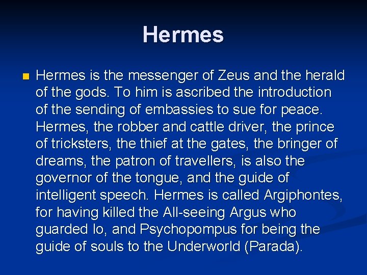 Hermes n Hermes is the messenger of Zeus and the herald of the gods.