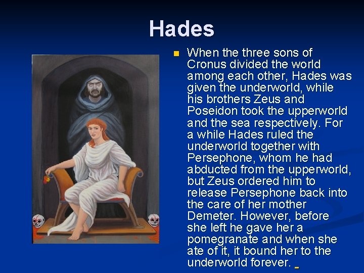 Hades n When the three sons of Cronus divided the world among each other,