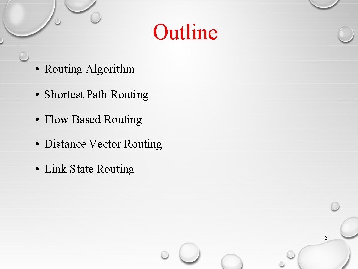 Outline • Routing Algorithm • Shortest Path Routing • Flow Based Routing • Distance
