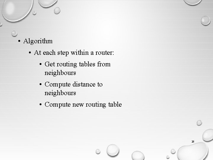  • Algorithm • At each step within a router: • Get routing tables