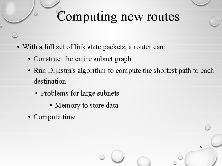 Computing new routes • With a full set of link state packets, a router