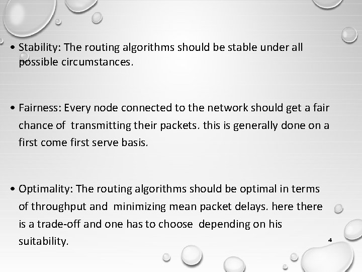  • Stability: The routing algorithms should be stable under all possible circumstances. •