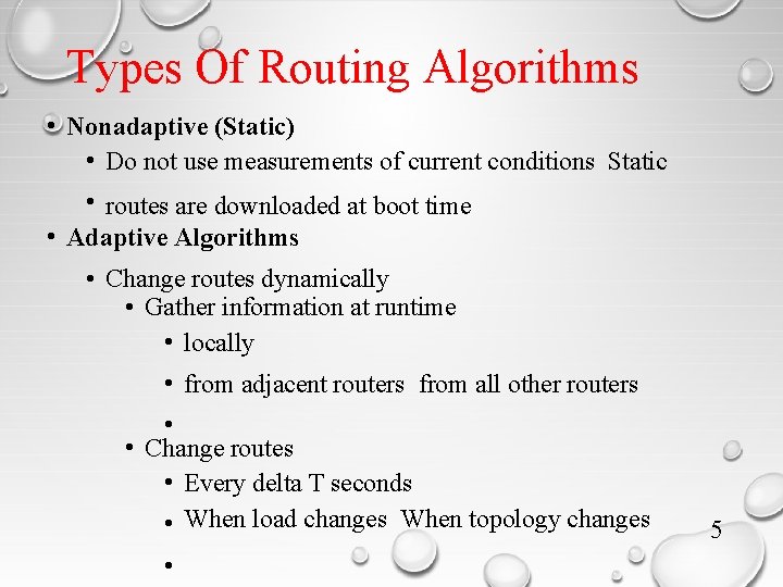 Types Of Routing Algorithms • Nonadaptive (Static) • Do not use measurements of current