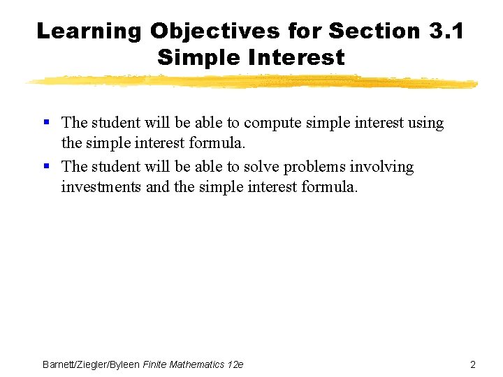 Learning Objectives for Section 3. 1 Simple Interest § The student will be able Learning Objectives for Section 3. 1 Simple Interest § The student will be able