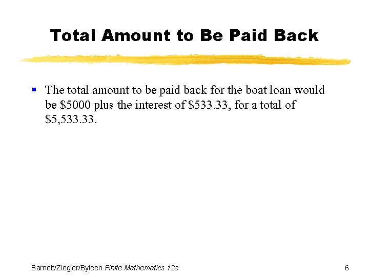 Total Amount to Be Paid Back § The total amount to be paid back Total Amount to Be Paid Back § The total amount to be paid back