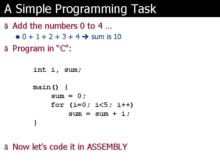 A Simple Programming Task ã Add the numbers 0 to 4 … l 0