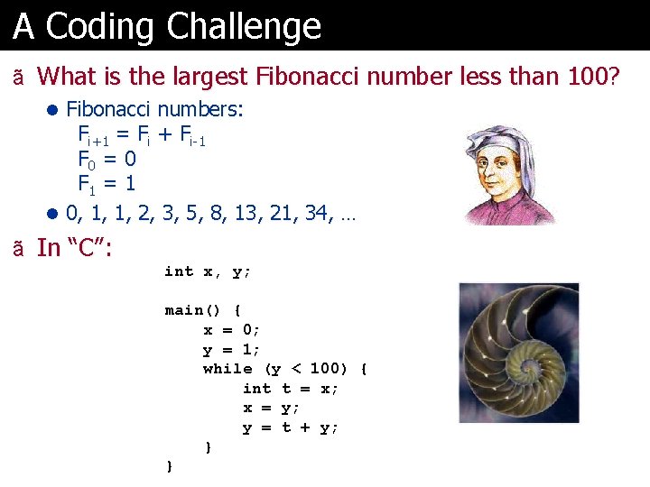 A Coding Challenge ã What is the largest Fibonacci number less than 100? l