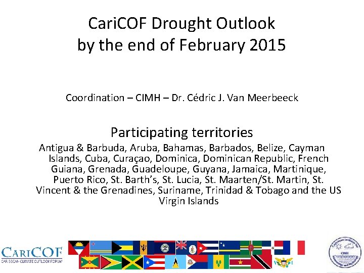 Cari. COF Drought Outlook by the end of February 2015 Coordination – CIMH –