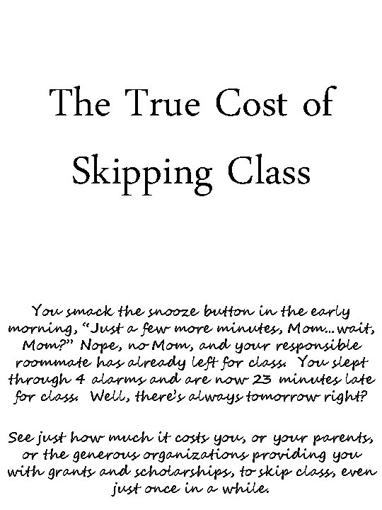 The True Cost of Skipping Class You smack the snooze button in the early