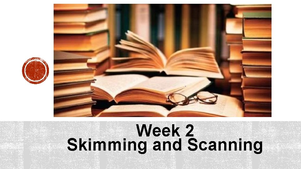 Week 2 Skimming and Scanning 