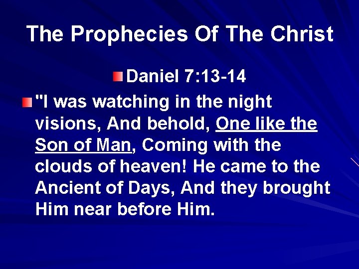 The Prophecies Of The Christ Daniel 7: 13 -14 "I was watching in the