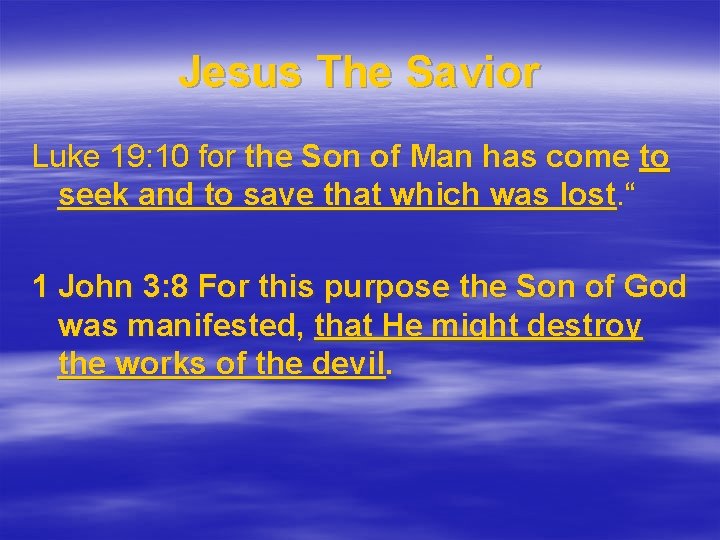 Jesus The Savior Luke 19: 10 for the Son of Man has come to