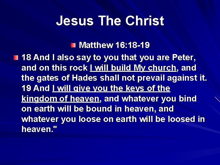 Jesus The Christ Matthew 16: 18 -19 18 And I also say to you