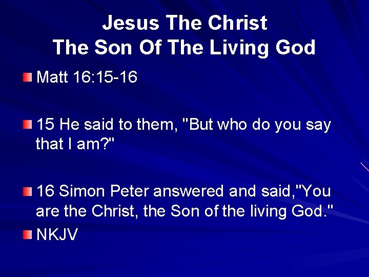 Jesus The Christ The Son Of The Living God Matt 16: 15 -16 15