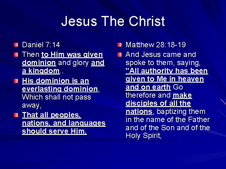 Jesus The Christ Daniel 7: 14 Then to Him was given dominion and glory