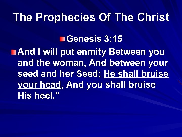 The Prophecies Of The Christ Genesis 3: 15 And I will put enmity Between