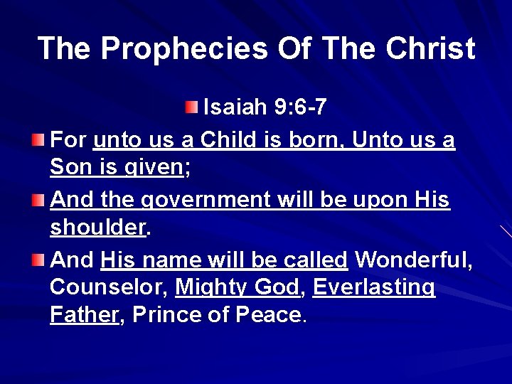 The Prophecies Of The Christ Isaiah 9: 6 -7 For unto us a Child