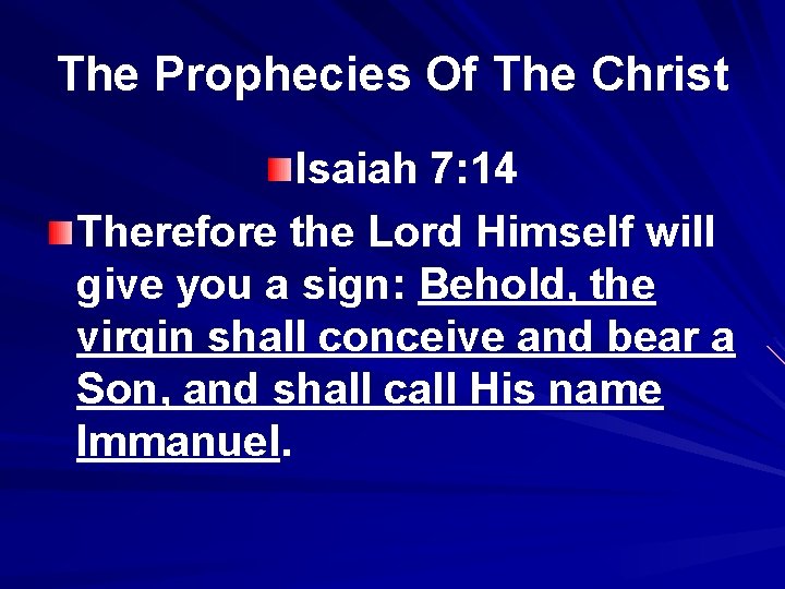 The Prophecies Of The Christ Isaiah 7: 14 Therefore the Lord Himself will give