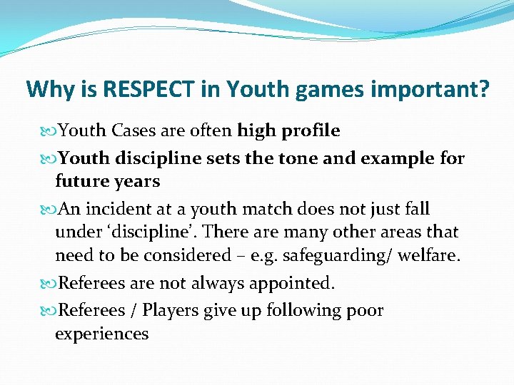 Why is RESPECT in Youth games important? Youth Cases are often high profile Youth
