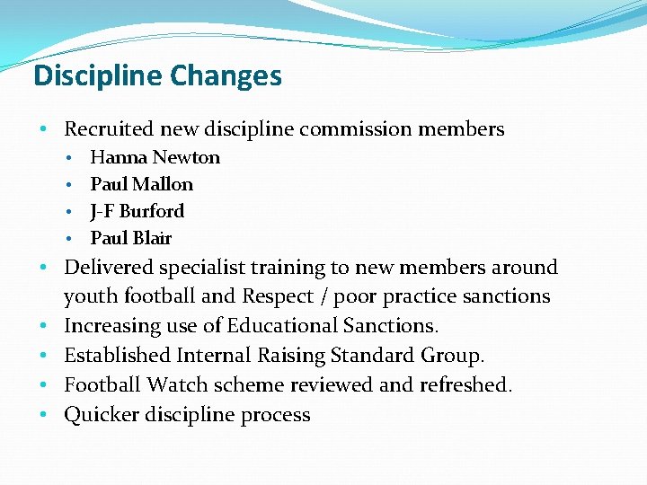 Discipline Changes • Recruited new discipline commission members Hanna Newton • Paul Mallon •