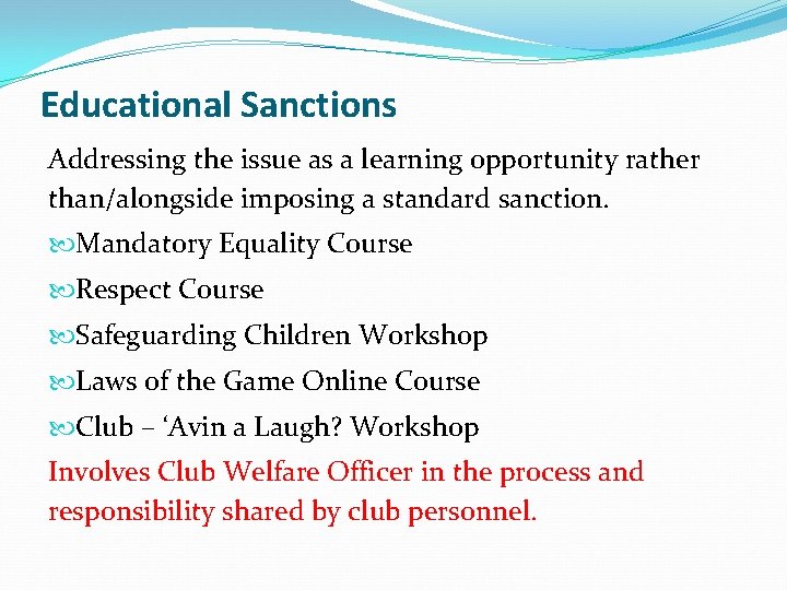 Educational Sanctions Addressing the issue as a learning opportunity rather than/alongside imposing a standard