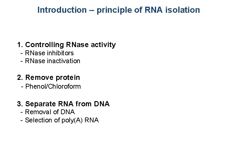 Introduction – principle of RNA isolation 1. Controlling RNase activity - RNase inhibitors -