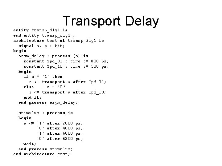 Transport Delay entity transp_dly 1 is end entity transp_dly 1 ; architecture test of