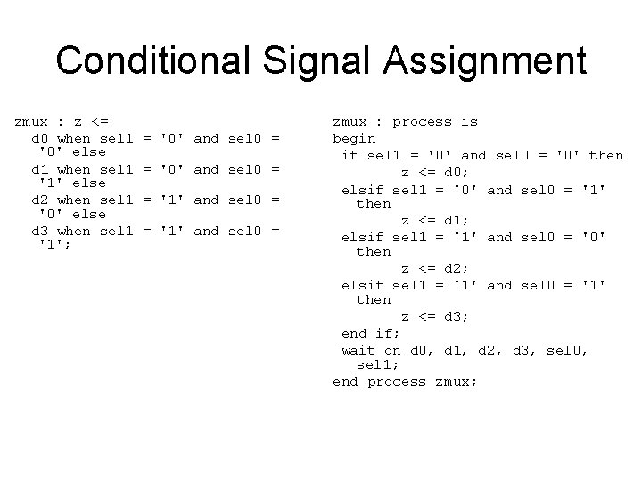 Conditional Signal Assignment zmux : z <= d 0 when sel 1 '0' else