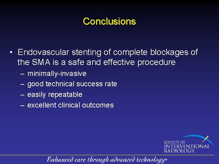 Conclusions • Endovascular stenting of complete blockages of the SMA is a safe and