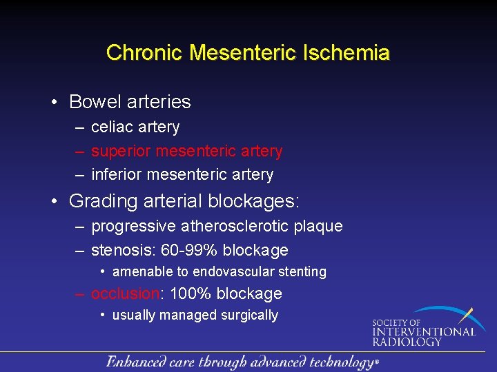 Chronic Mesenteric Ischemia • Bowel arteries – celiac artery – superior mesenteric artery –