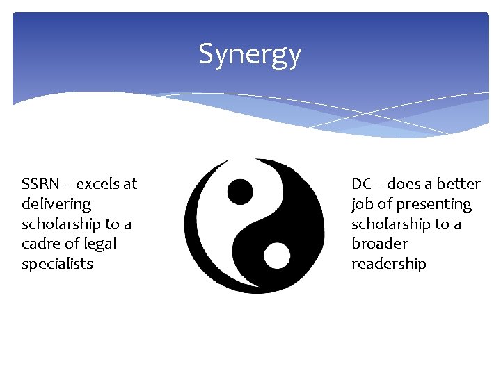Synergy SSRN – excels at delivering scholarship to a cadre of legal specialists DC Synergy SSRN – excels at delivering scholarship to a cadre of legal specialists DC