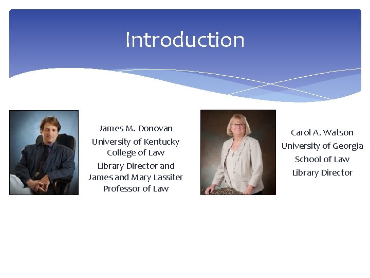 Introduction James M. Donovan University of Kentucky College of Law Library Director and James Introduction James M. Donovan University of Kentucky College of Law Library Director and James