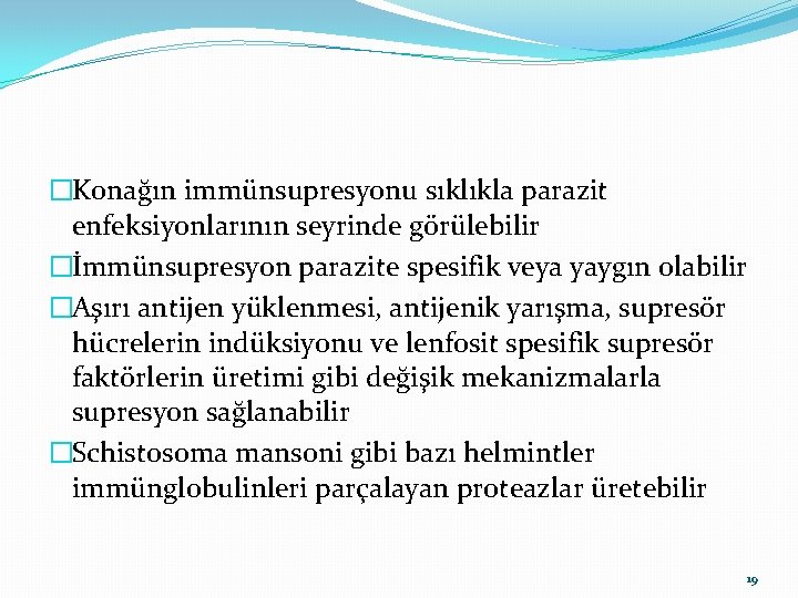 �Konağın immünsupresyonu sıklıkla parazit enfeksiyonlarının seyrinde görülebilir �İmmünsupresyon parazite spesifik veya yaygın olabilir �Aşırı