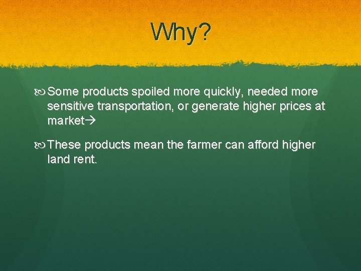 Why? Some products spoiled more quickly, needed more sensitive transportation, or generate higher prices