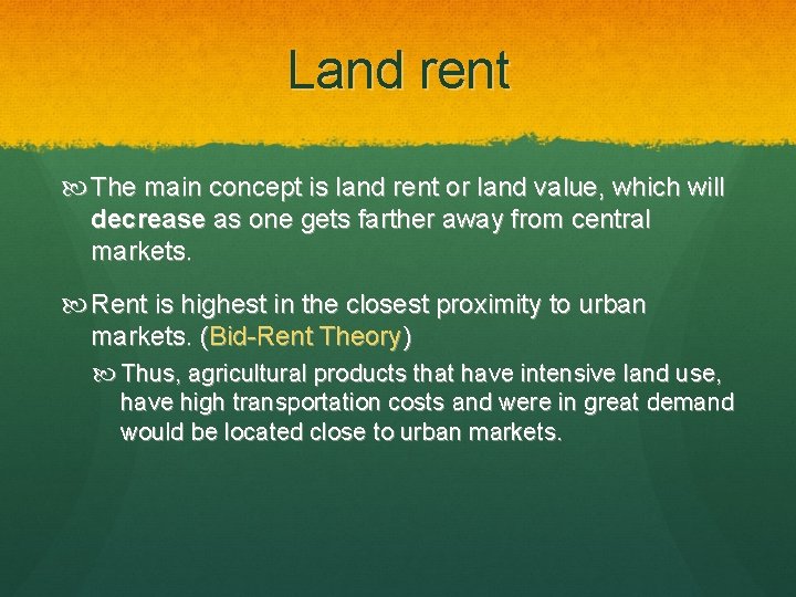 Land rent The main concept is land rent or land value, which will decrease