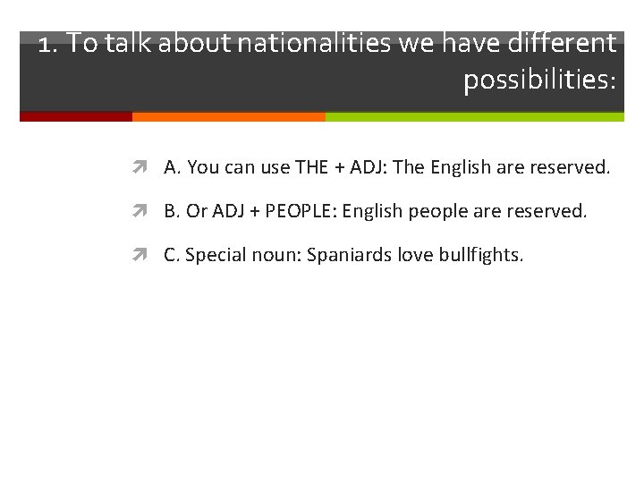 1. To talk about nationalities we have different possibilities: A. You can use THE