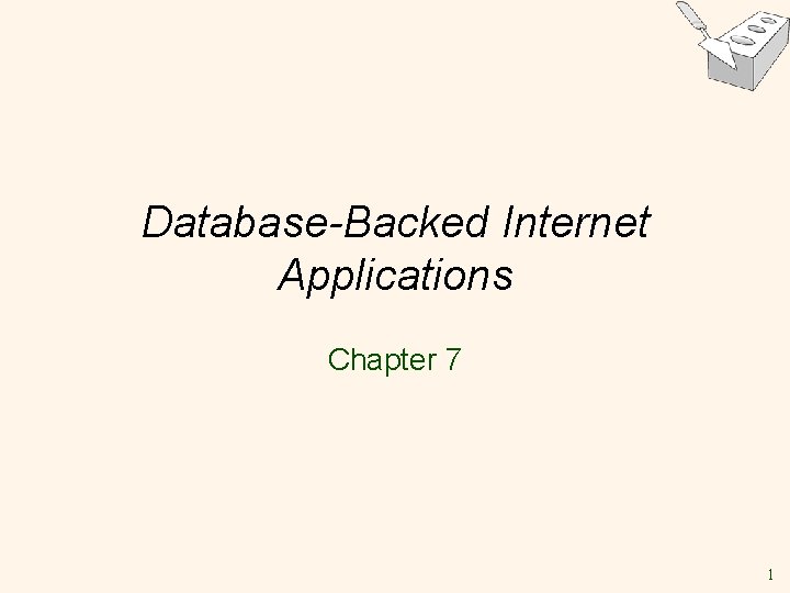 Database-Backed Internet Applications Chapter 7 1 