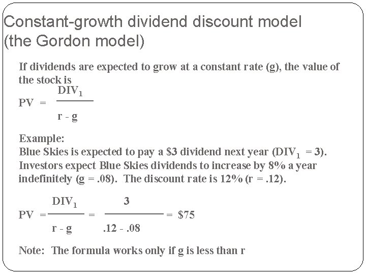 Constant-growth dividend discount model (the Gordon model) If dividends are expected to grow at