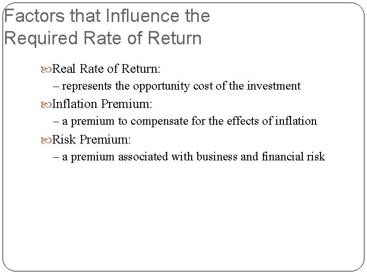 Factors that Influence the Required Rate of Return Real Rate of Return: – represents