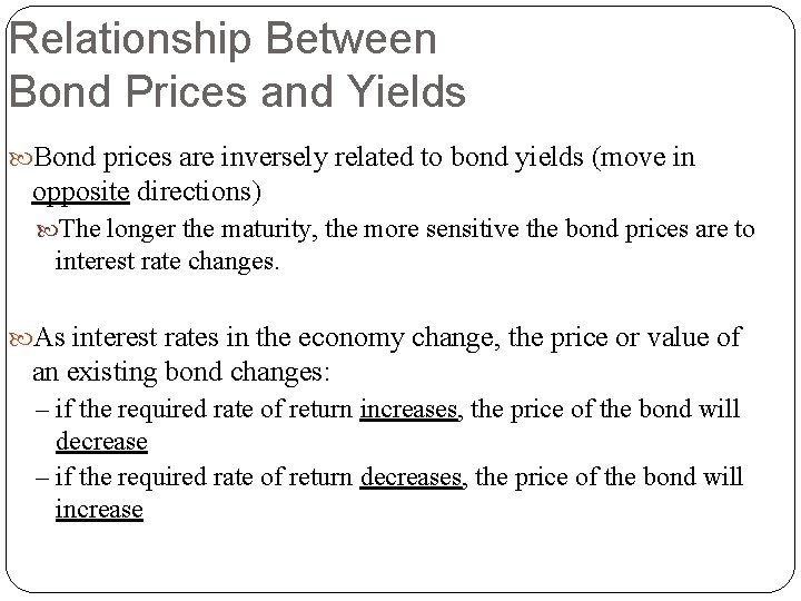 Relationship Between Bond Prices and Yields Bond prices are inversely related to bond yields