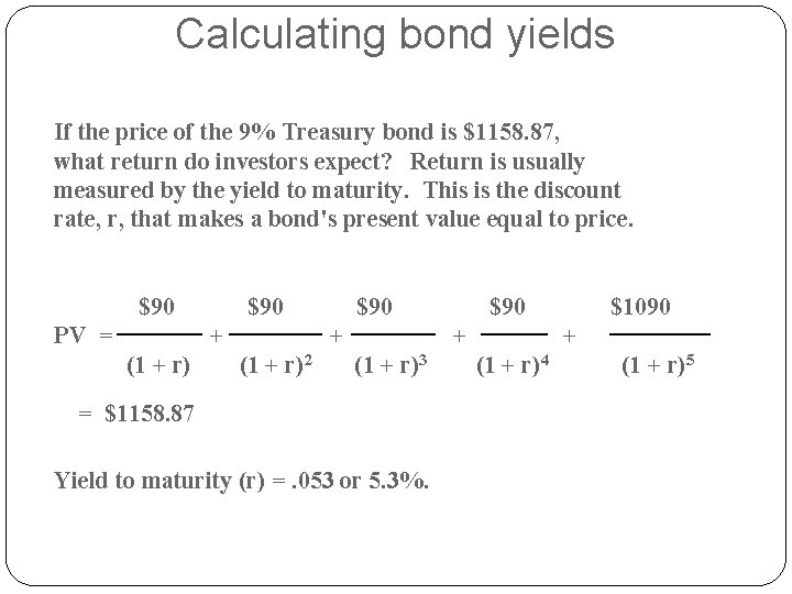 Calculating bond yields If the price of the 9% Treasury bond is $1158. 87,