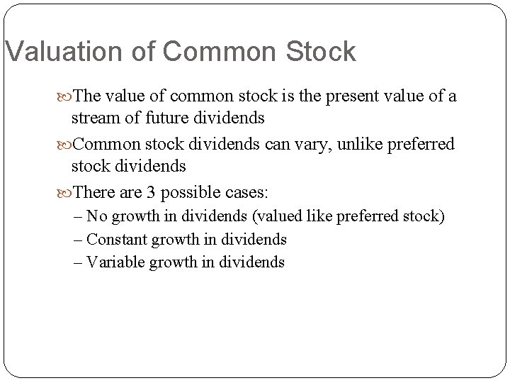 Valuation of Common Stock The value of common stock is the present value of