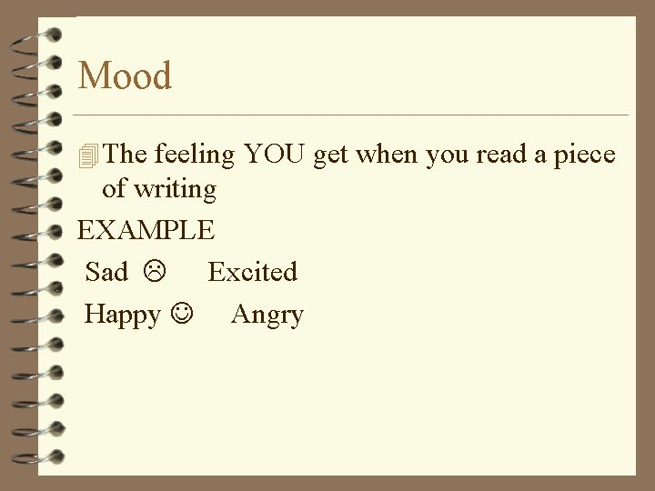 Mood 4 The feeling YOU get when you read a piece of writing EXAMPLE