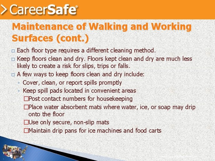 Maintenance of Walking and Working Surfaces (cont. ) � � � Each floor type