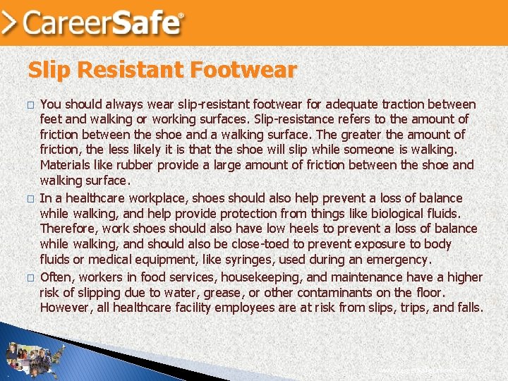 Slip Resistant Footwear � � � You should always wear slip-resistant footwear for adequate