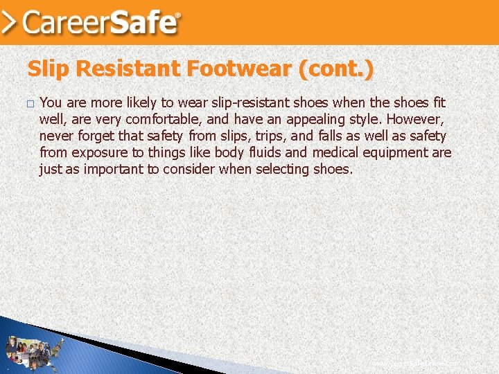 Slip Resistant Footwear (cont. ) � You are more likely to wear slip-resistant shoes