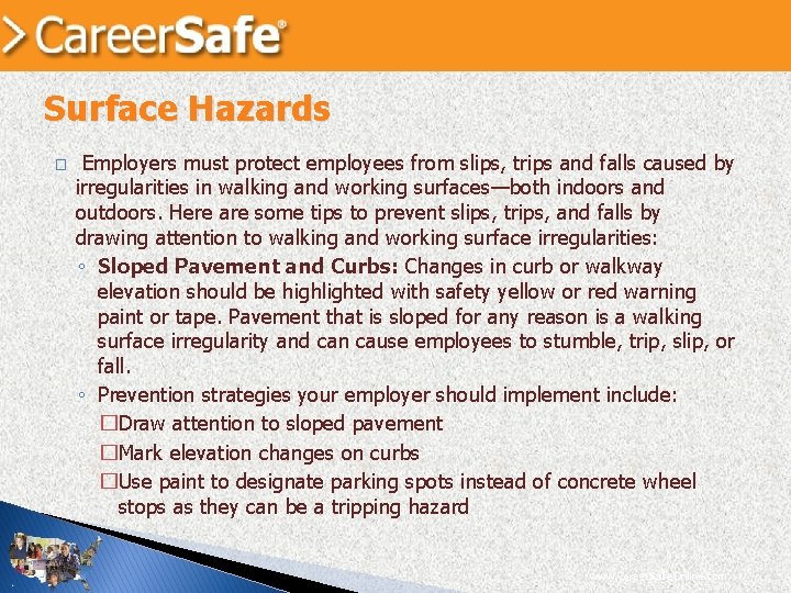 Surface Hazards � Employers must protect employees from slips, trips and falls caused by