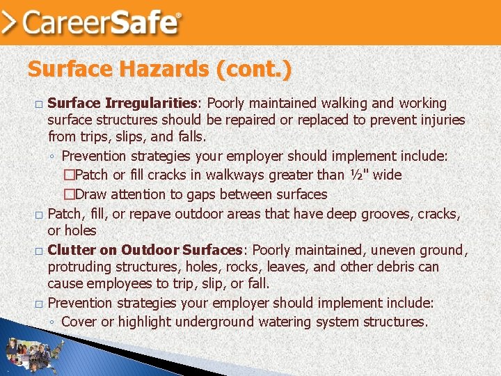 Surface Hazards (cont. ) � � Surface Irregularities: Poorly maintained walking and working surface