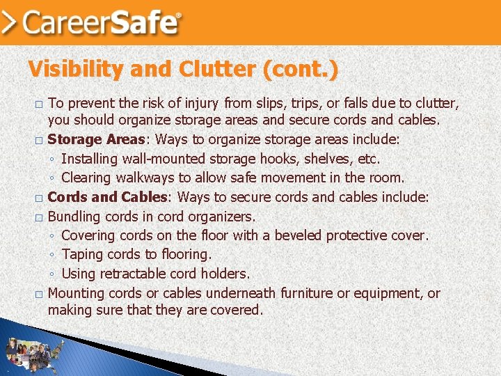 Visibility and Clutter (cont. ) � � � To prevent the risk of injury